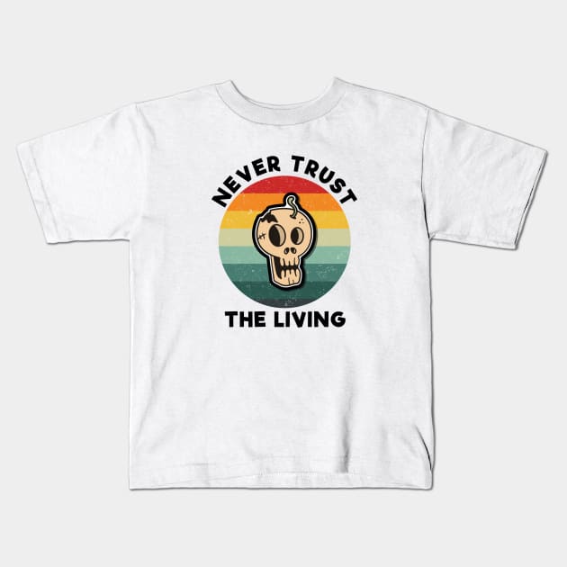 vintage Never trust the living Kids T-Shirt by Dolta